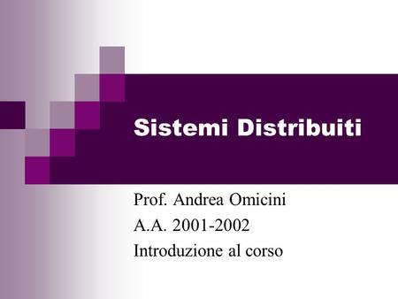 Prof. Andrea Omicini A.A Introduzione al corso