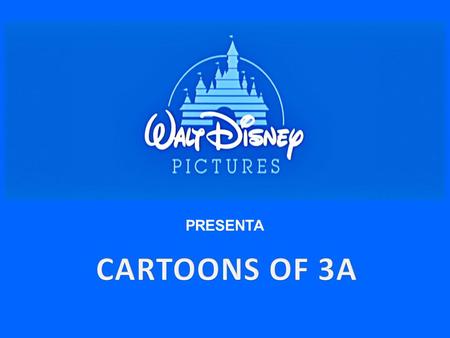 PRESENTA CARTOONS OF 3A.