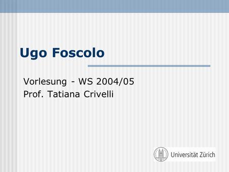 Vorlesung - WS 2004/05 Prof. Tatiana Crivelli