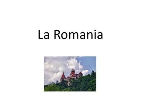 La Romania ..