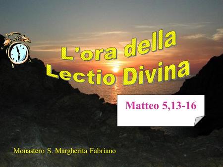 Matteo 5,13-16 L'ora della Lectio Divina