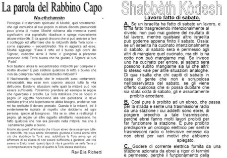 Wa-ethchannàn Prosegue il testamento spirituale di Moshè, quel testamento che egli comunica al suo popolo in alcuni discorsi pronunciati poco prima di.