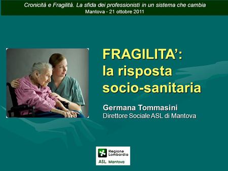 FRAGILITA’: la risposta socio-sanitaria Germana Tommasini