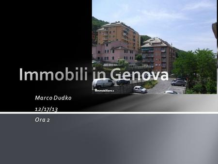 Immobili in Genova Marco Dudko 12/17/13 Ora 2.