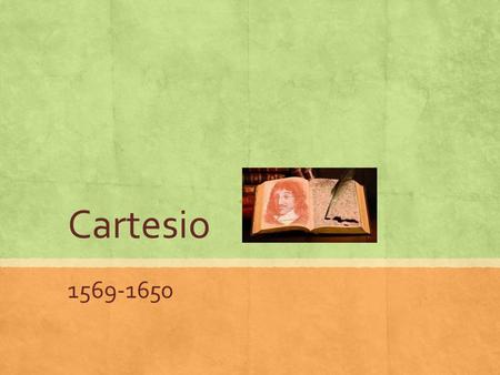 Cartesio 1569-1650.
