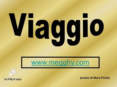 Viaggio www.megghy.com poesia di Mara Porzia by fuffyj & papy.