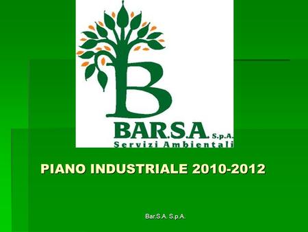 PIANO INDUSTRIALE 2010-2012 Bar.S.A. S.p.A..