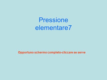 Pressione elementare7 Opportuno schermo completo-cliccare se serve.