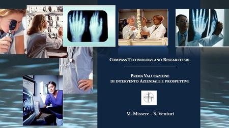 C OMPASS T ECHNOLOGY AND R ESEARCH SRL _______________________ P RIMA V ALUTAZIONE DI INTERVENTO A ZIENDALE E PROSPETTIVE M. Missere – S. Venturi.