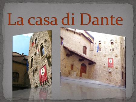 La casa di Dante.