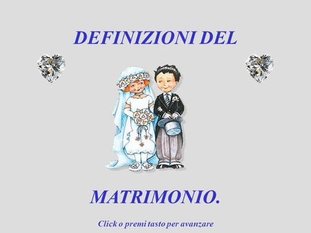 DEFINIZIONI DEL MATRIMONIO. Click o premi tasto per avanzare