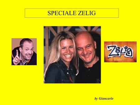 SPECIALE ZELIG by Giancarlo.