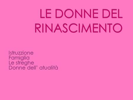 LE DONNE DEL RINASCIMENTO