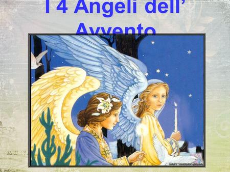 I 4 Angeli dell’ Avvento.