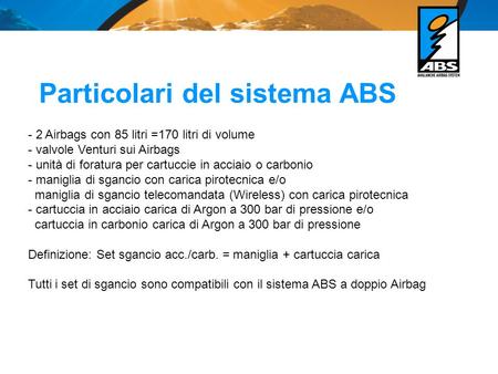 Particolari del sistema ABS - 2 Airbags con 85 litri =170 litri di volume - valvole Venturi sui Airbags - unità di foratura per cartuccie in acciaio o.