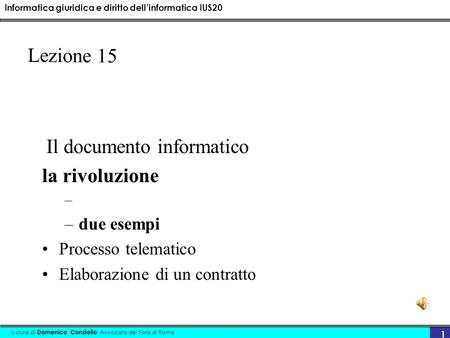Informatica giuridica e diritto dellinformatica IUS20 a cura di Domenico Condello Avvocato del Foro di Roma 1 Il documento informatico la rivoluzione –