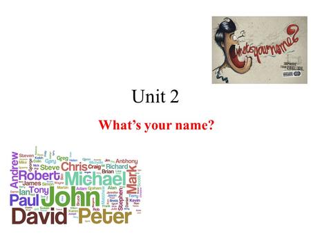 Unit 2 What’s your name?.