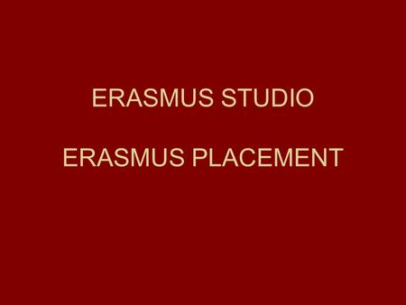 ERASMUS STUDIO ERASMUS PLACEMENT
