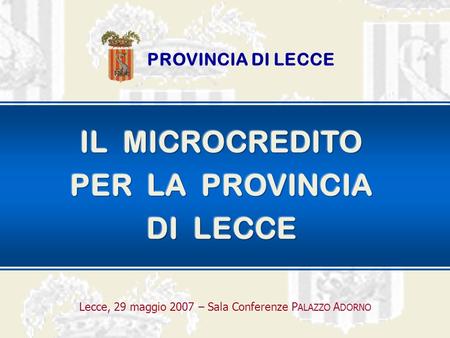 Lecce, 29 maggio 2007 – Sala Conferenze P ALAZZO A DORNO PROVINCIA DI LECCE.