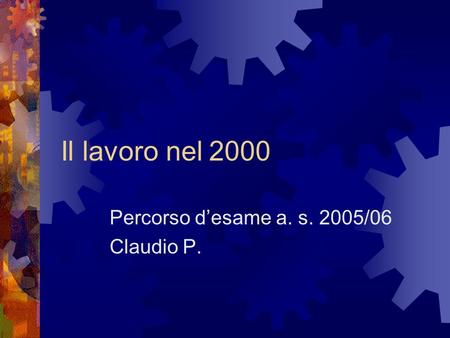 Percorso d’esame a. s. 2005/06 Claudio P.