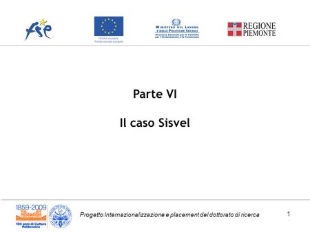 Progetto Internazionalizzazione e placement del dottorato di ricerca Parte VI Il caso Sisvel 1.
