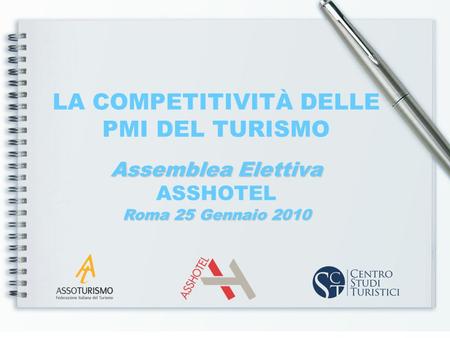 LA COMPETITIVITÀ DELLE PMI DEL TURISMO Assemblea Elettiva ASSHOTEL Roma 25 Gennaio 2010.