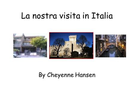 La nostra visita in Italia By Cheyenne Hansen. Mi chiamo Cheyenne, ho 14 anni. Questo è il mio primo viaggio a Este.