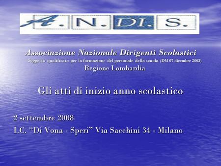 Associazione Nazionale Dirigenti Scolastici Soggetto qualificato per la formazione del personale della scuola (DM 07 dicembre 2005) Regione Lombardia Gli.