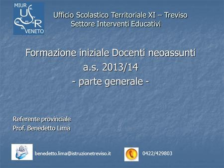 Ufficio Scolastico Territoriale XI – Treviso Settore Interventi Educativi Ufficio Scolastico Territoriale XI – Treviso Settore Interventi Educativi