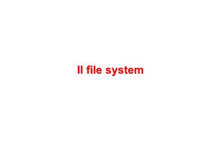 Il file system.