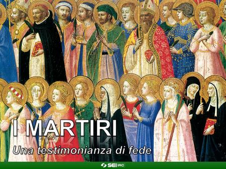 I martiri Una testimonianza di fede.