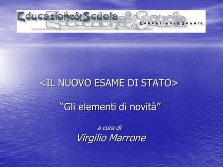 Gli elementi di novità Gli elementi di novità a cura di Virgilio Marrone Virgilio Marrone.