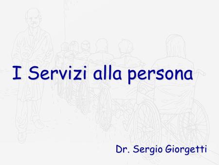 I Servizi alla persona Dr. Sergio Giorgetti.