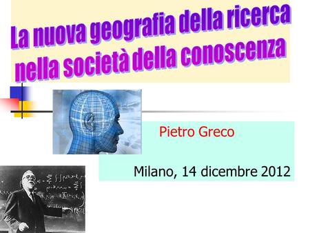 Pietro Greco Milano, 14 dicembre 2012. Lera della conoscenza Lo aveva già annunciato quasi sessantanni fa Norbert Wiener, il padre fondatore della cibernetica.