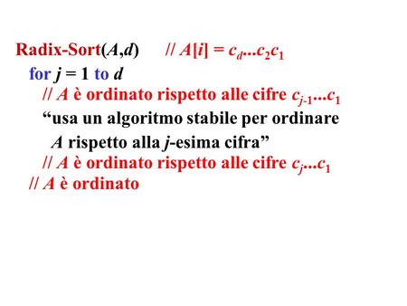 Radix-Sort(A,d)      // A[i] = cd...c2c1