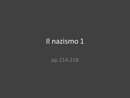 Il nazismo 1 pp.214-218.