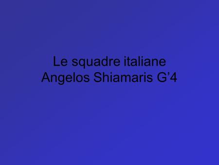 Le squadre italiane Angelos Shiamaris G’4