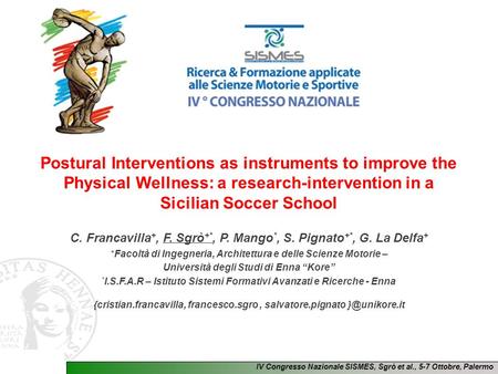 Postural Interventions as instruments to improve the Physical Wellness: a research-intervention in a Sicilian Soccer School   C. Francavilla+,