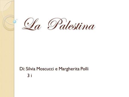 Di: Silvia Moscucci e Margherita Polli 3 i