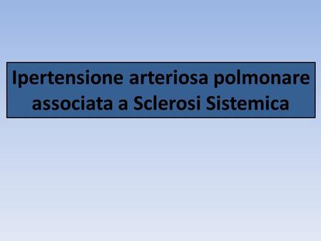 Ipertensione arteriosa polmonare associata a Sclerosi Sistemica