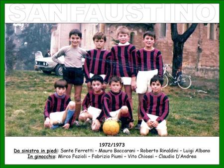 Molti di questi ragazzini ritratti in queste tre fotografie si ritroveranno dopo ben piu' di 35 anni dall'ultima partita fatta insieme per dimostrare.