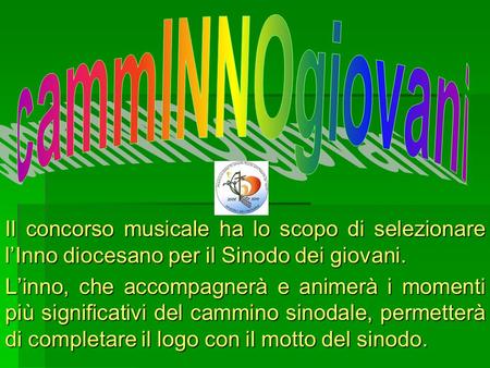 Il concorso musicale ha lo scopo di selezionare lInno diocesano per il Sinodo dei giovani. Linno, che accompagnerà e animerà i momenti più significativi.