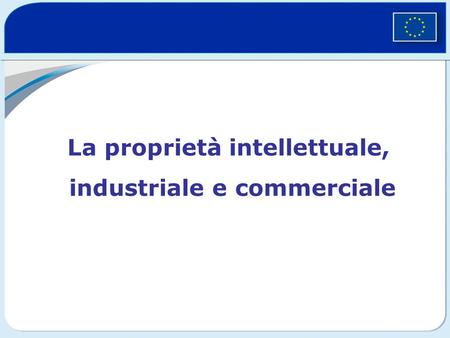 La proprietà intellettuale, industriale e commerciale
