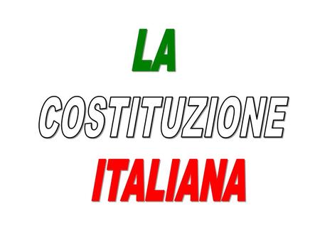 LA COSTITUZIONE ITALIANA.