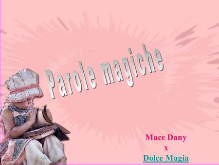 Parole magiche Macc Dany x Dolce Magia.