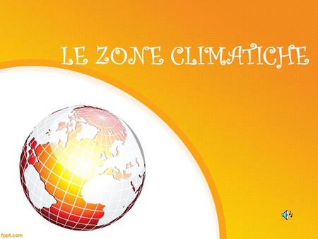 LE ZONE CLIMATICHE.