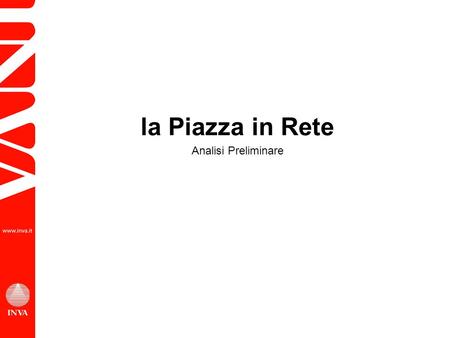 La Piazza in Rete Analisi Preliminare. Portare la rete wireless wi-fi per cittadini e turisti in Piazza Chanoux Obiettivo.