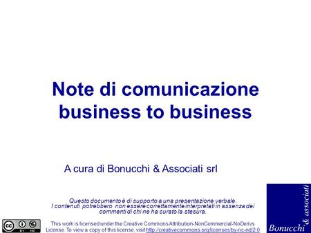 Note di comunicazione business to business A cura di Bonucchi & Associati srl Questo documento è di supporto a una presentazione verbale. I contenuti potrebbero.