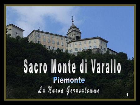 Sacro Monte di Varallo Piemonte La Nuova Gerusalemme 1.