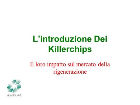 Lintroduzione Dei Killerchips Il loro impatto sul mercato della rigenerazione.
